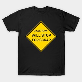 will stop for scrap funny construction car sticker T-Shirt